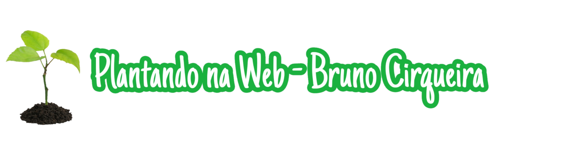 Plantando na Web – Bruno Cirqueira